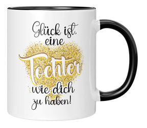 Tasse - Glück ist eine Tochter