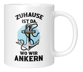 Tasse - Zuhause ist da, wo wir ankern