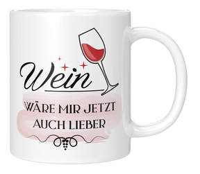 Tasse - Wein wäre mir jetzt auch lieber