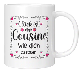 Tasse - Glück ist, eine Cousine