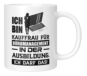 Tasse - Ich bin Kauffrau für Büromanagement in der Ausbildung. Ich darf das!