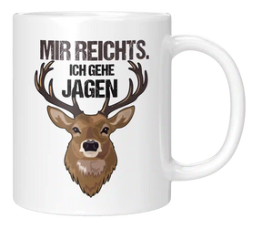 Tasse - Mir reichts. Ich gehe Jagen.