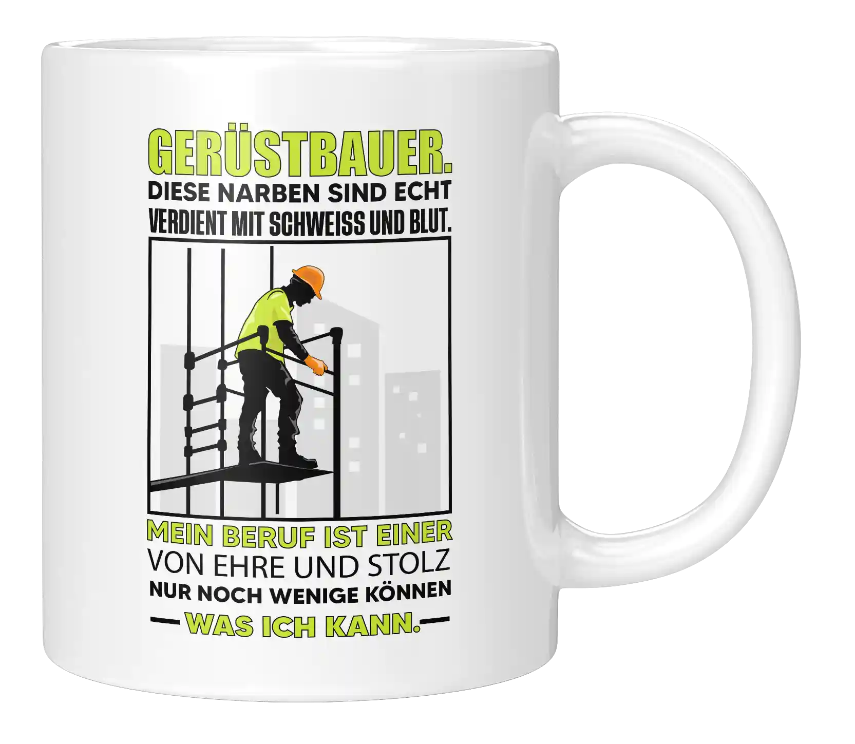 Tasse - Gerüstbauer. Diese Narben sind echt verdient mit Schweiss und Blut. Mein Beruf ist einer von Ehre und Stolz Nur noch wenige können was ich kann.