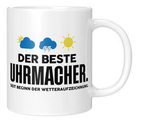 Tasse - Der beste Uhrmacher. Seit Beginn der Wetterauszeichnung