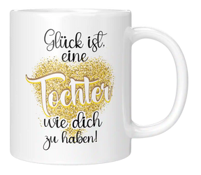 Tasse - Glück ist eine Tochter