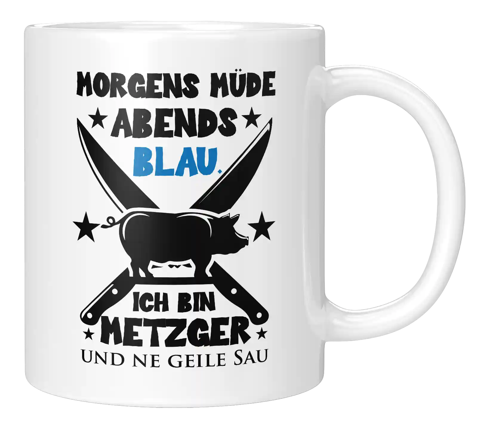 Tasse - Ich bin Metzger und ne geile Sau