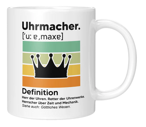 Tasse - Uhrmacher. Definition. Herr der Uhren. Retter der Uhrwerk. Herrscher über Zeit und Mechanik. Siehe auch: Göttliches Wesen.