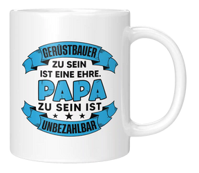 Tasse - Gerüstbauer zu sein ist eine Ehre. Papa zu sein ist Unbezahlbar.