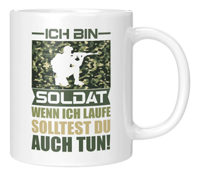 Tasse - Ich bin Soldat, wenn ich laufe solltest du es auch tun!