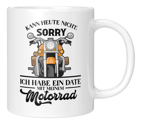 Tasse - Sorry, ich habe ein Date mit meinem Motorrad