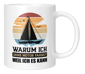 Tasse - Warum ich ohne Motor fahre? Weil ich es kann