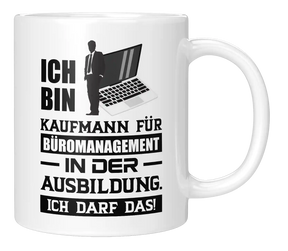 Tasse - Ich bin Kaufmann für Büromanagement in der Ausbildung. Ich darf das!