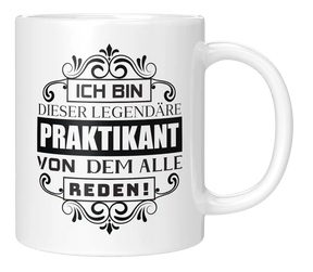 Tasse - Ich bin diese legendäre Praktikant, von dem alle reden!