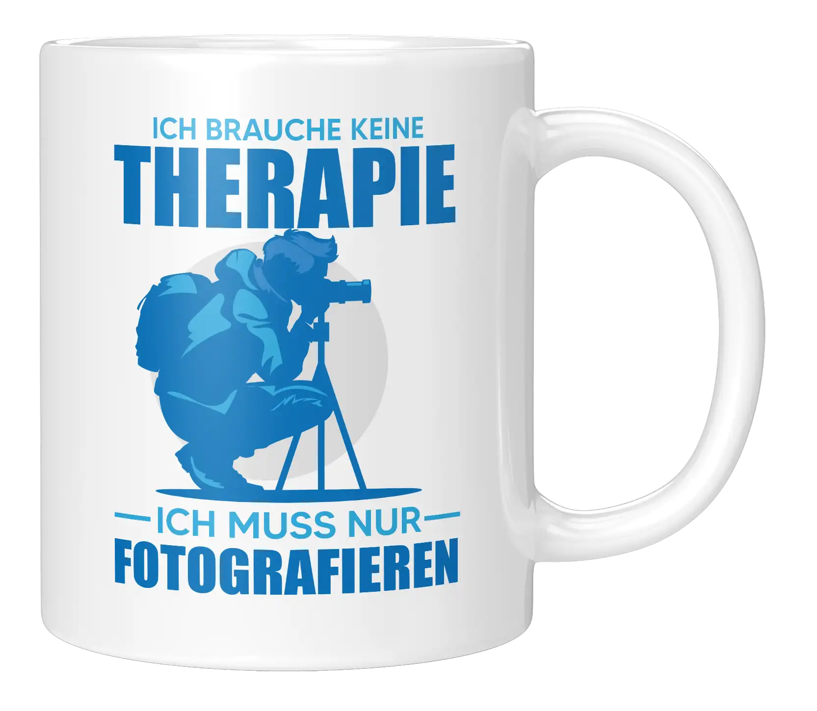 Tasse - Ich brauche keine Therapie, ich muss nur fotografieren