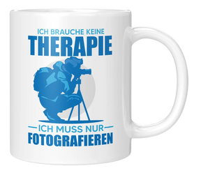 Tasse - Ich brauche keine Therapie, ich muss nur fotografieren