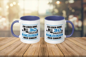 Tasse - Ein Leben ohne 3D Drucker ist möglich, aber sinnlos