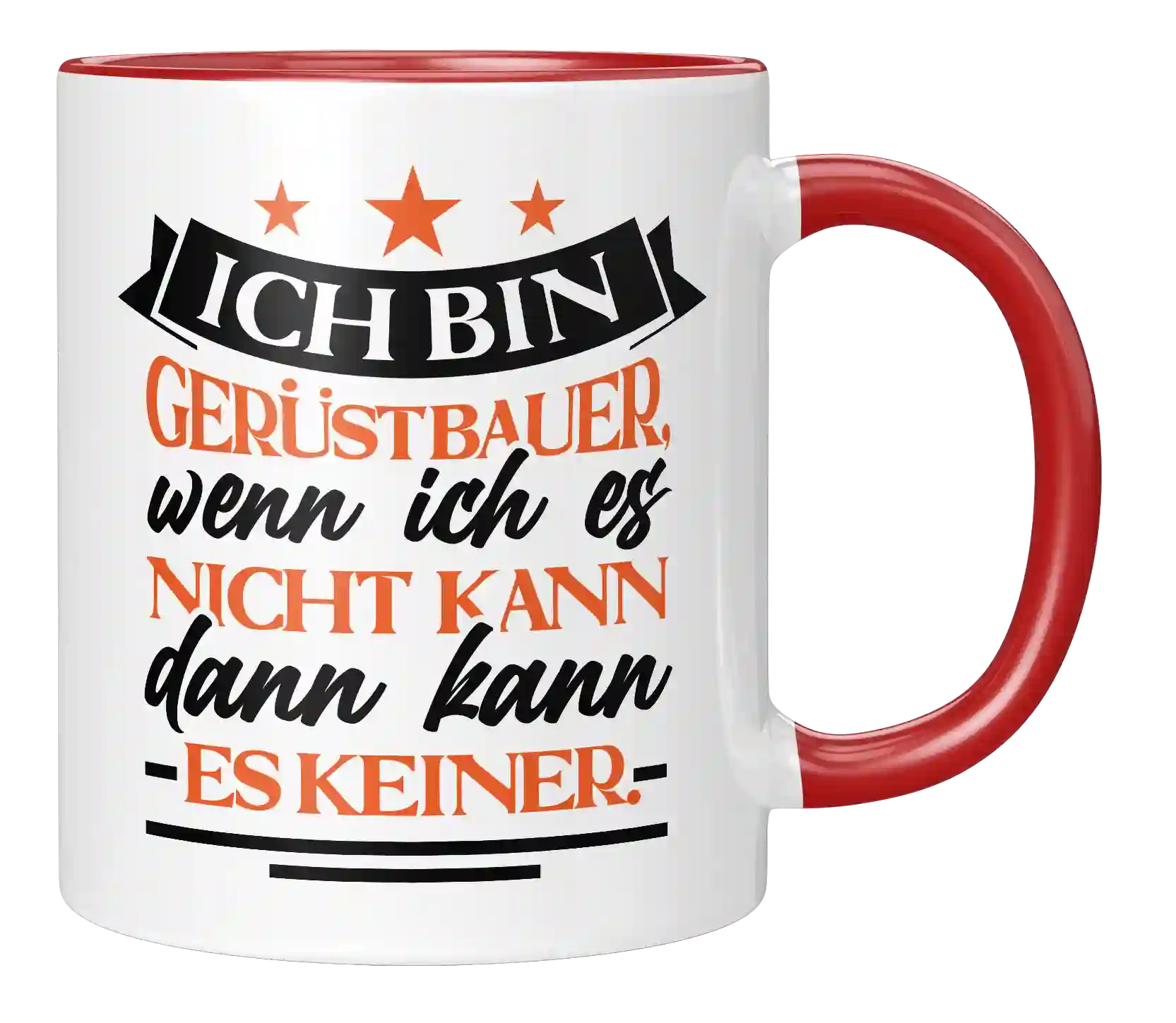 Tasse - Ich bin Gerüstbauer, wenn ich es nicht kann dann kann es keiner.