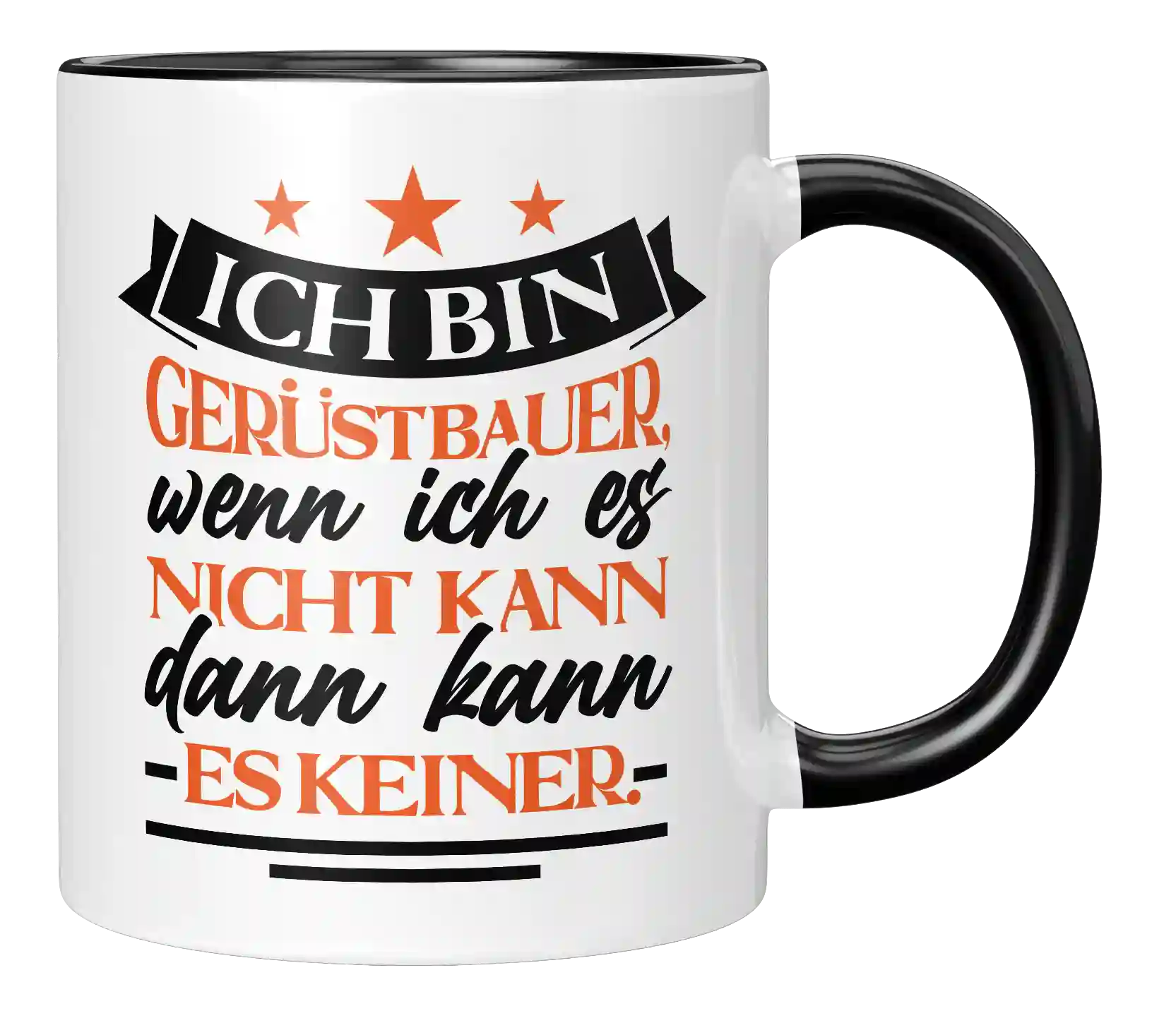 Tasse - Ich bin Gerüstbauer, wenn ich es nicht kann dann kann es keiner.