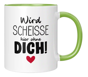 Tasse - Wird scheisse ohne dich