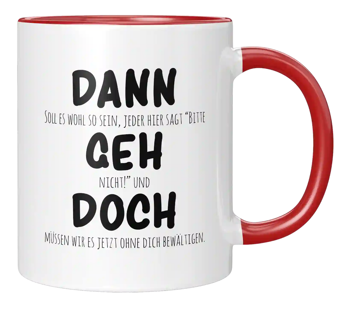 Tasse - Dann geh doch