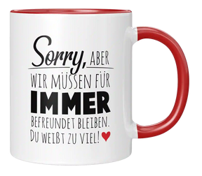 Tasse - Wir müssen für immer befreundet sein