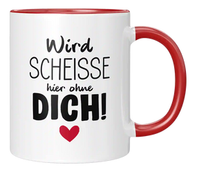 Tasse - Wird scheisse ohne dich