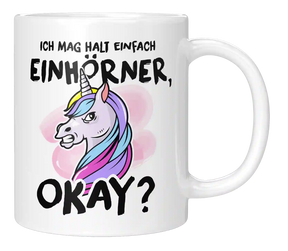 Tasse - Einfach Einhörner, okay?