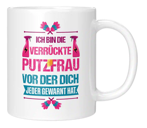 Tasse - Ich bin die verrückte Putzfrau