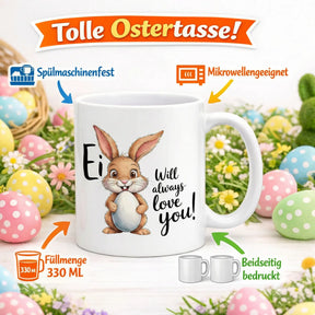Tasse - Ei will always love you