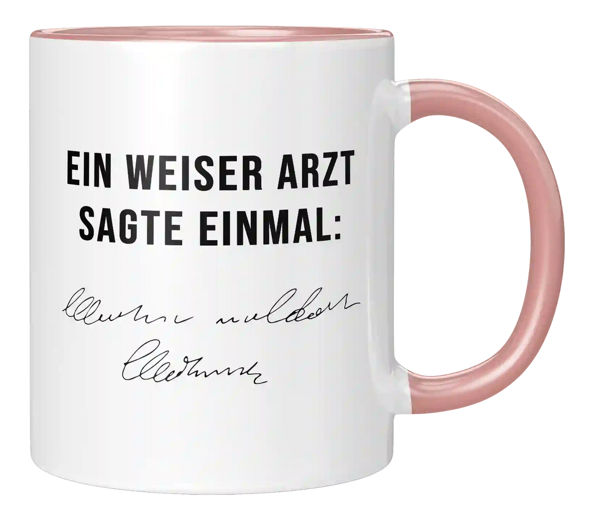 Tasse - Ein weiser Arzt sagte einmal
