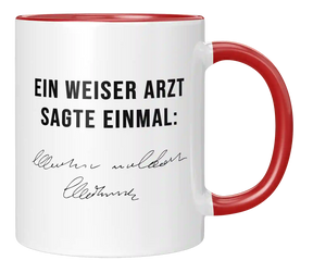Tasse - Ein weiser Arzt sagte einmal