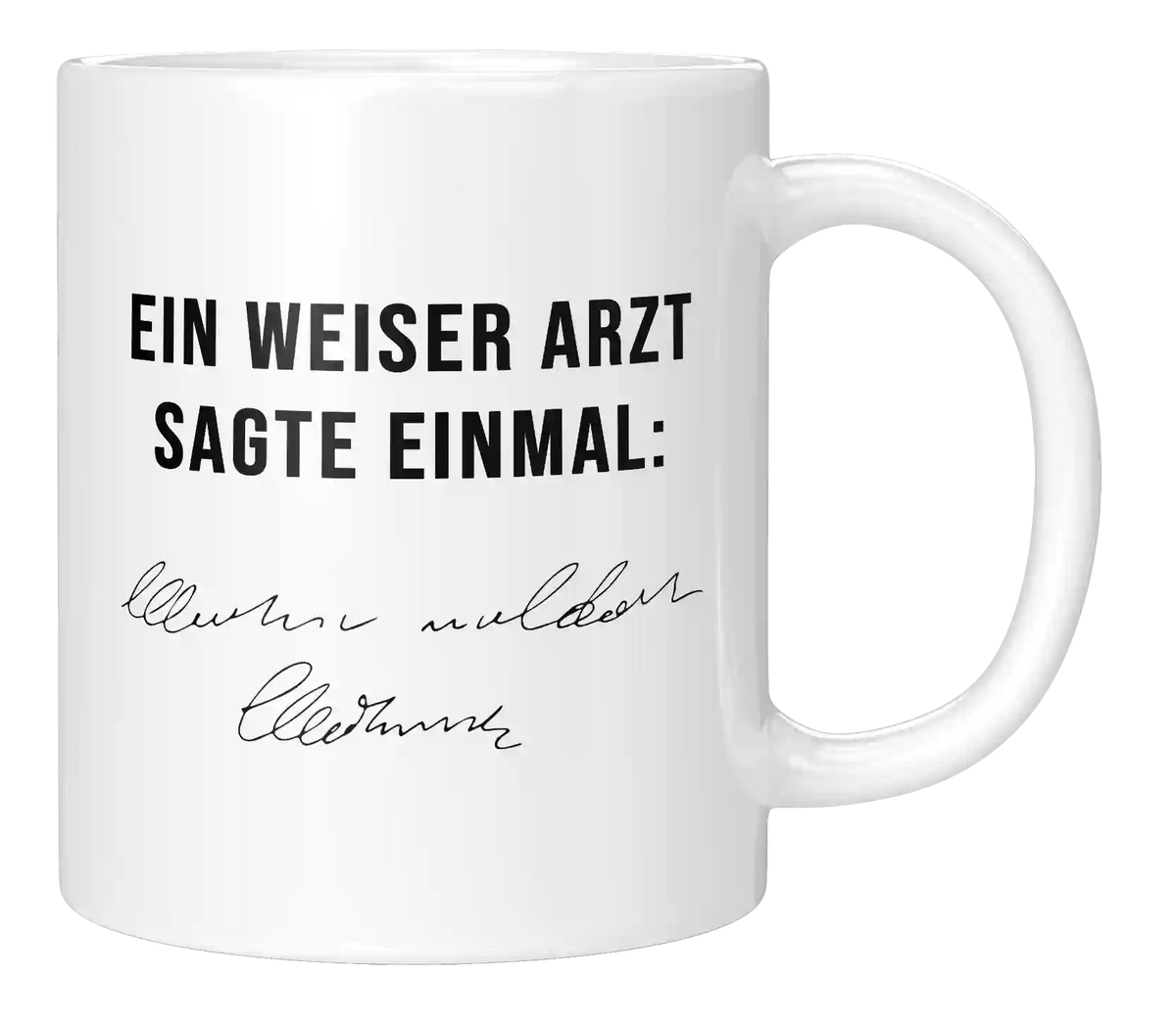 Tasse - Ein weiser Arzt sagte einmal