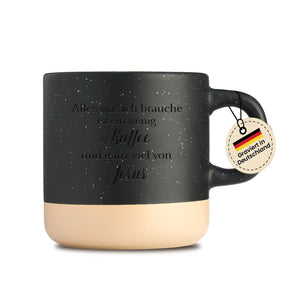 Alles was ich brauche ist ein wenig Kaffee und ganz viel von jesus