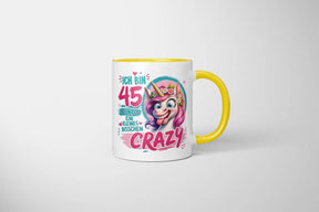 Tasse - Ich bin 45 und ein kleines bisschen crazy