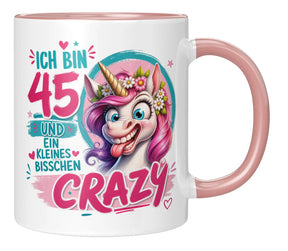 Tasse - Ich bin 45 und ein kleines bisschen crazy