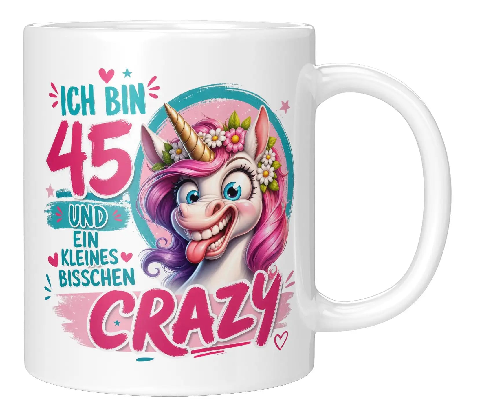 Tasse - Ich bin 45 und ein kleines bisschen crazy