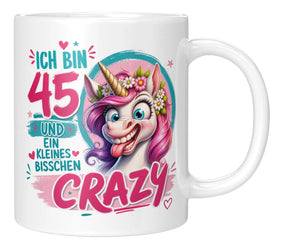 Tasse - Ich bin 45 und ein kleines bisschen crazy