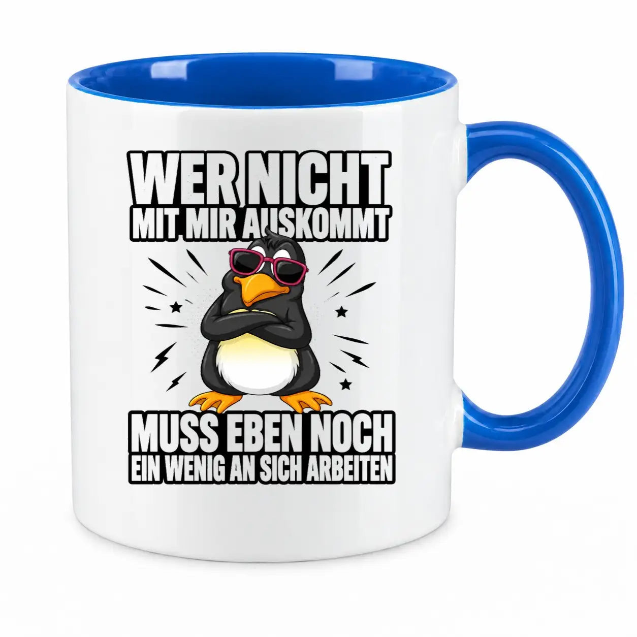 Tasse - Wer nicht mit mir auskommt muss eben noch ein wenig an sich arbeiten
