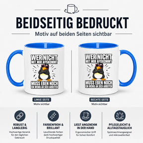Tasse - Wer nicht mit mir auskommt muss eben noch ein wenig an sich arbeiten