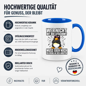Tasse - Wer nicht mit mir auskommt muss eben noch ein wenig an sich arbeiten