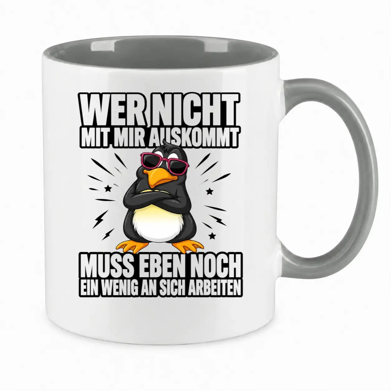 Tasse - Wer nicht mit mir auskommt muss eben noch ein wenig an sich arbeiten