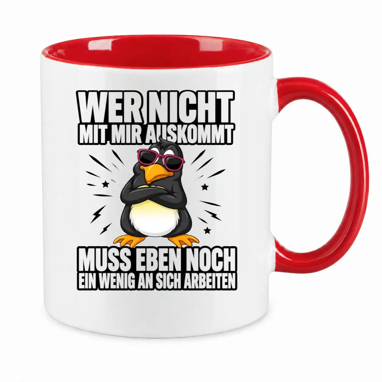 Tasse - Wer nicht mit mir auskommt muss eben noch ein wenig an sich arbeiten