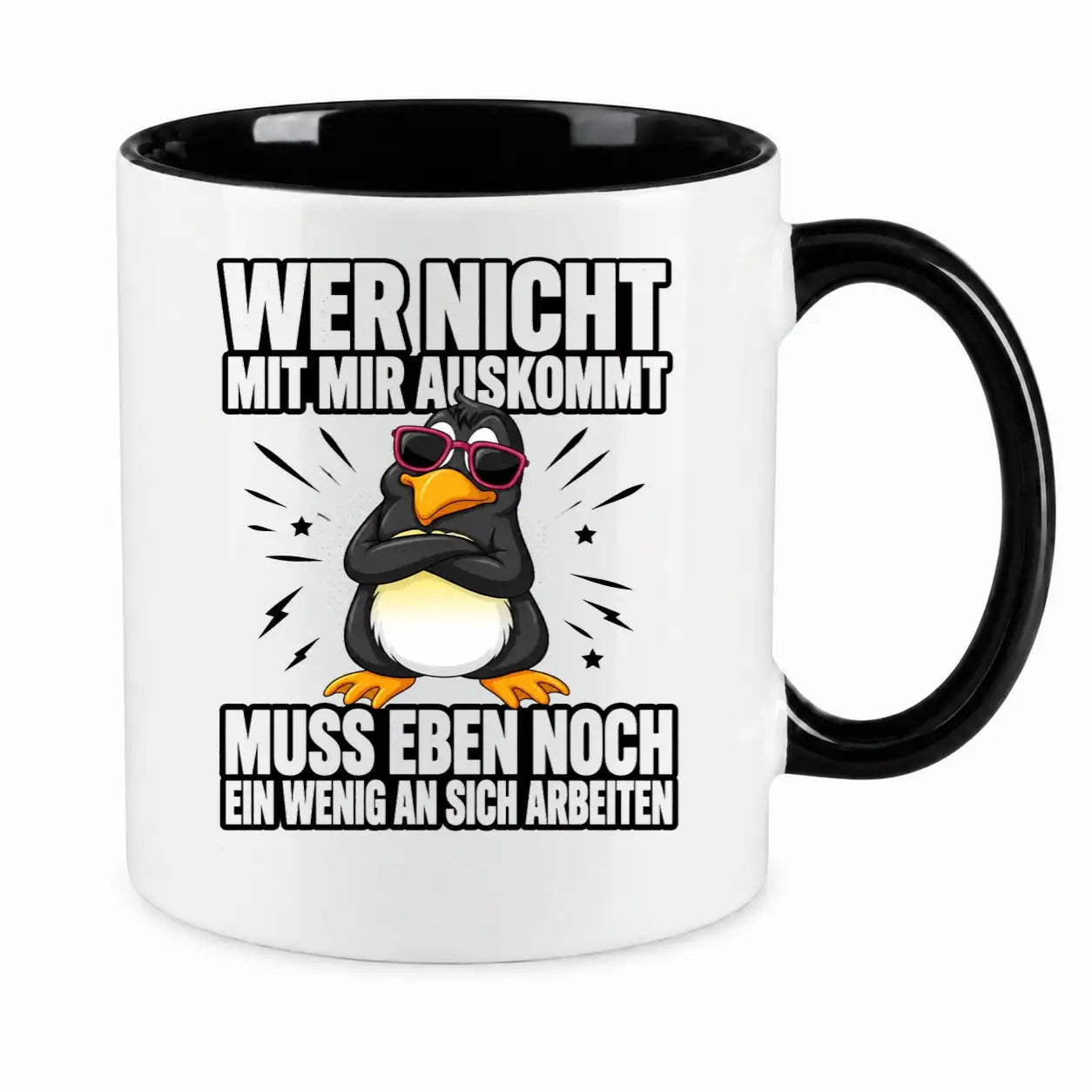 Tasse - Wer nicht mit mir auskommt muss eben noch ein wenig an sich arbeiten