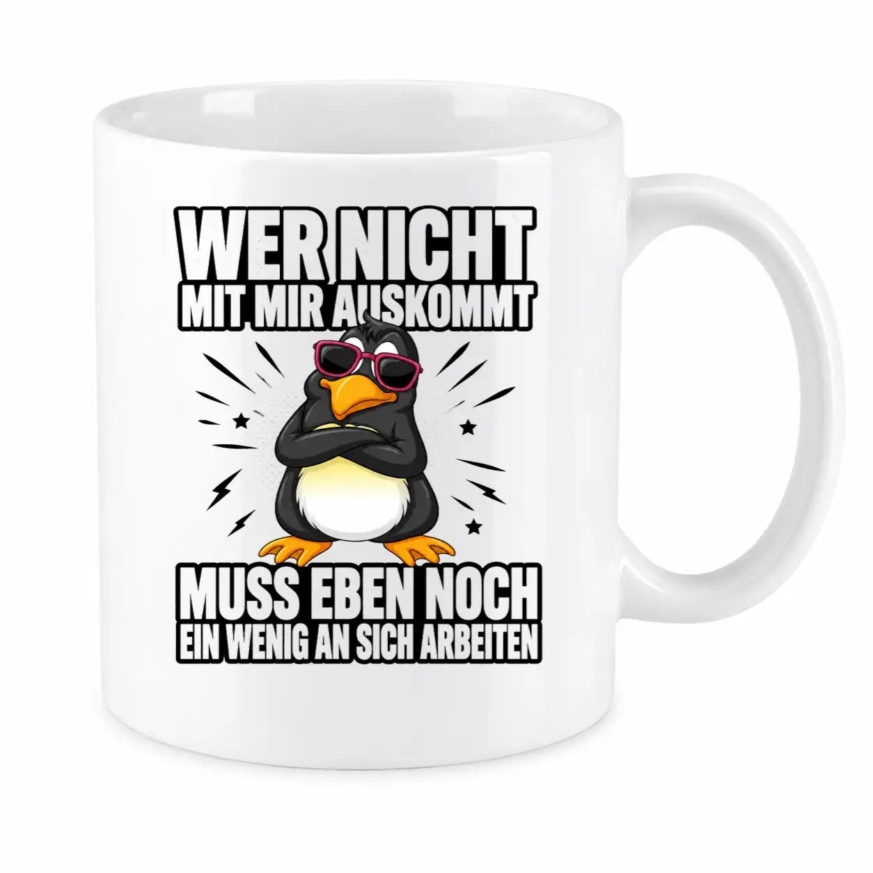 Tasse - Wer nicht mit mir auskommt muss eben noch ein wenig an sich arbeiten