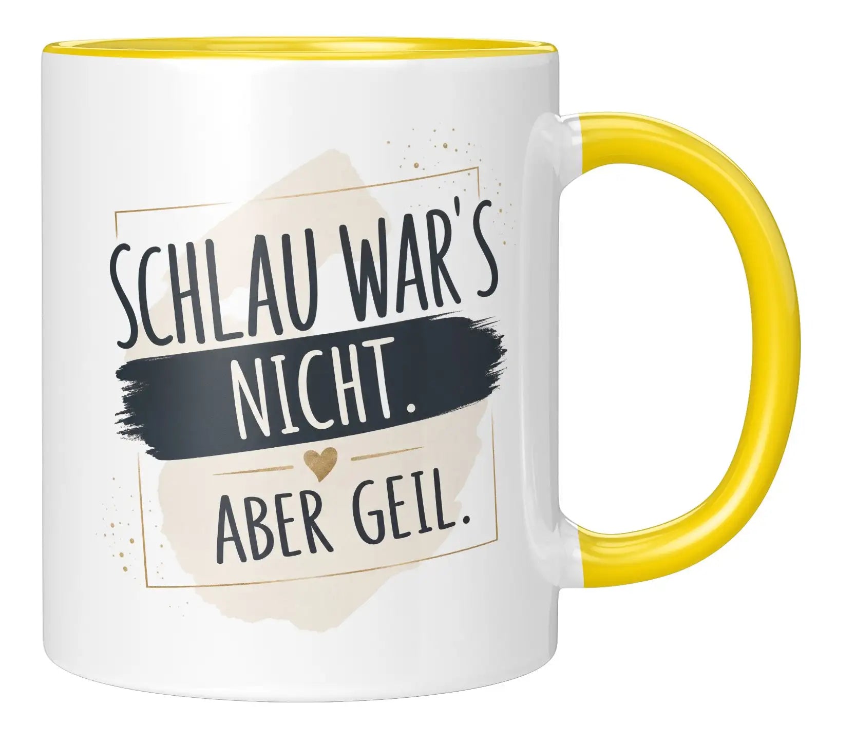 Tasse - Schlau war's nicht. Aber geil.