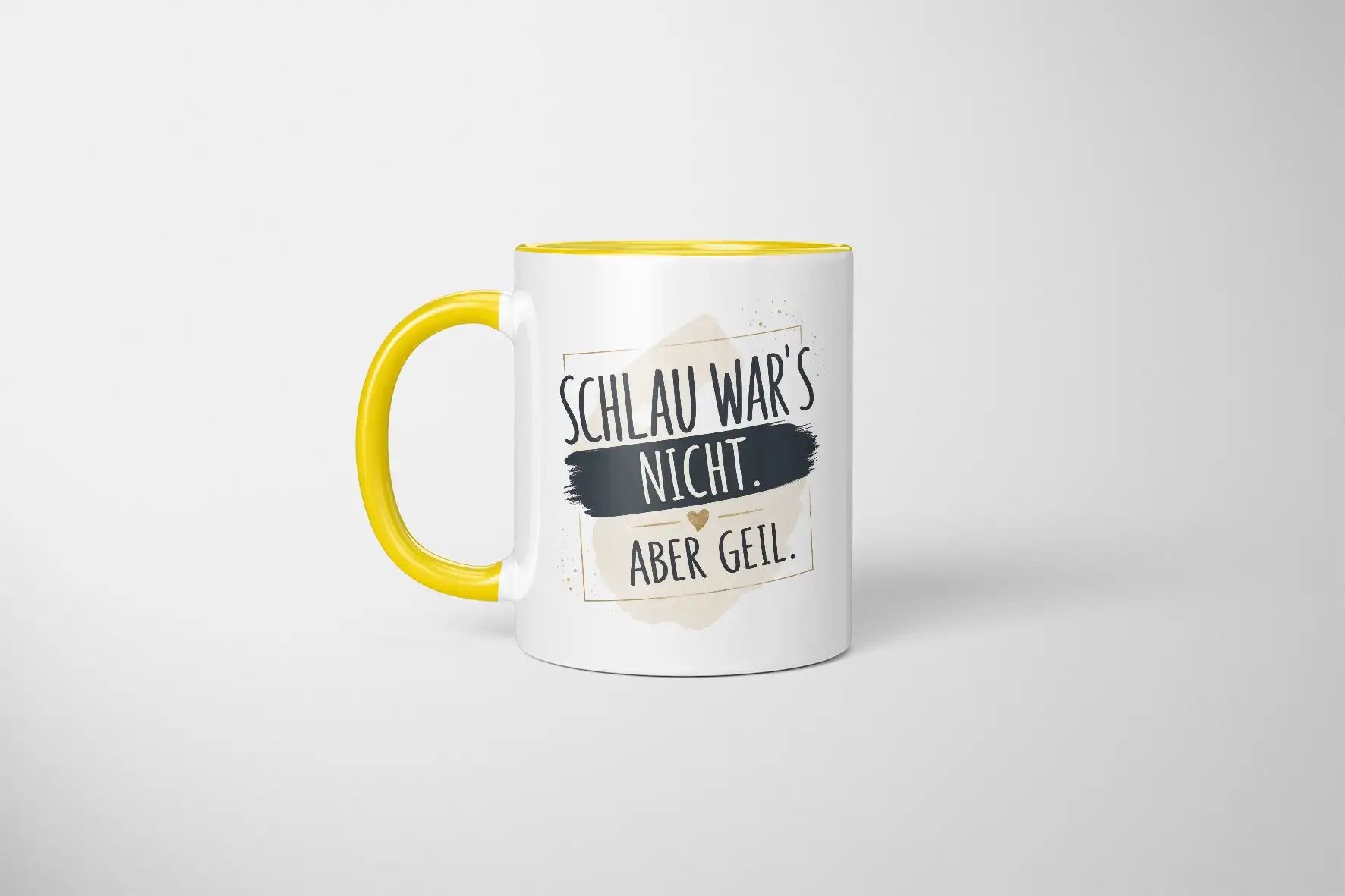 Tasse - Schlau war's nicht. Aber geil.