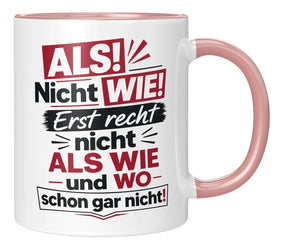 Tasse - ALS! Nicht WIE! Erst recht nicht ALS WIE und WO schon gar nicht!