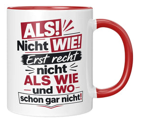 Tasse - ALS! Nicht WIE! Erst recht nicht ALS WIE und WO schon gar nicht!