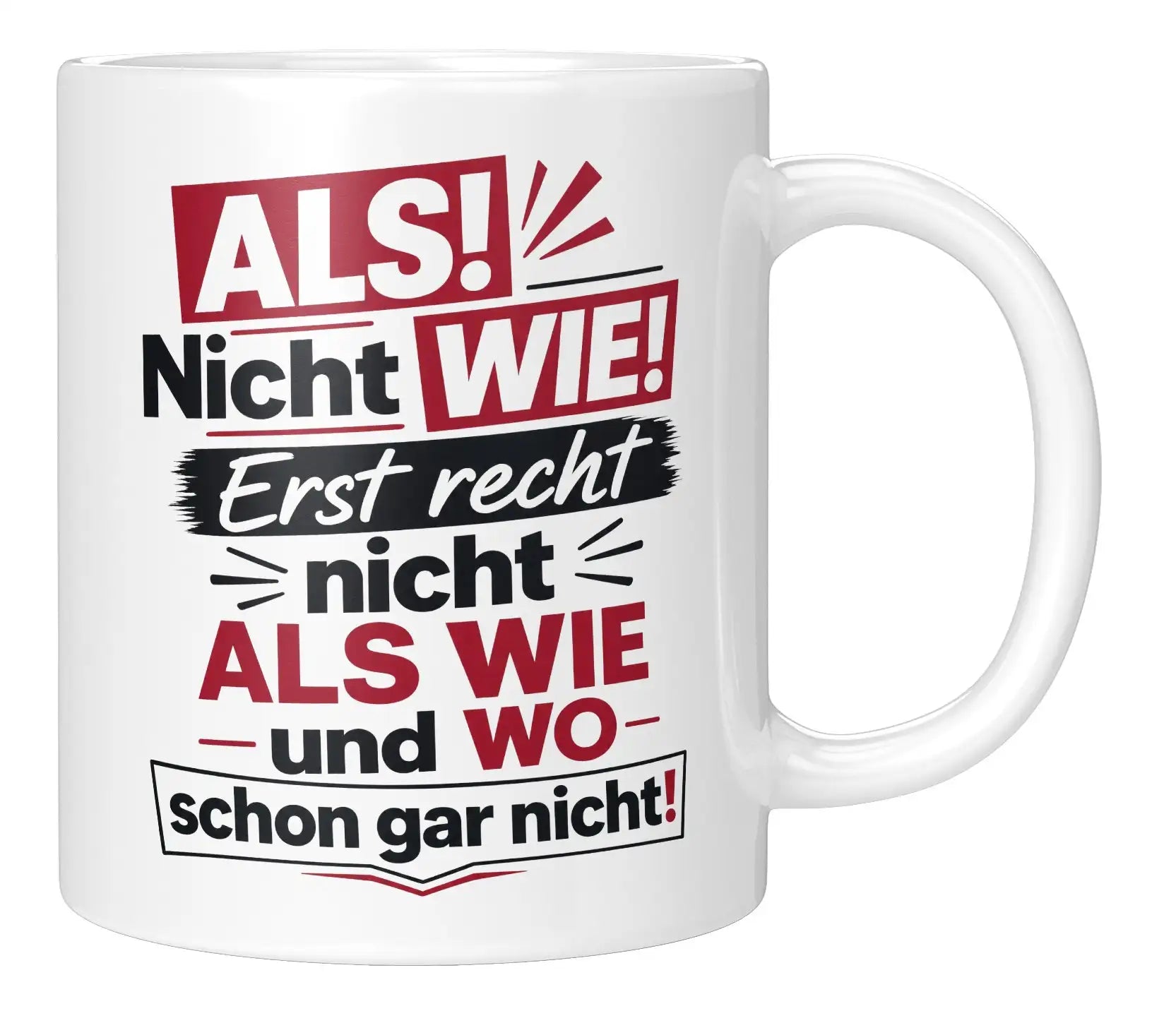 Tasse - ALS! Nicht WIE! Erst recht nicht ALS WIE und WO schon gar nicht!