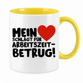 Tasse - Mein ❤ schlägt für Arbeitszeitbetrug!